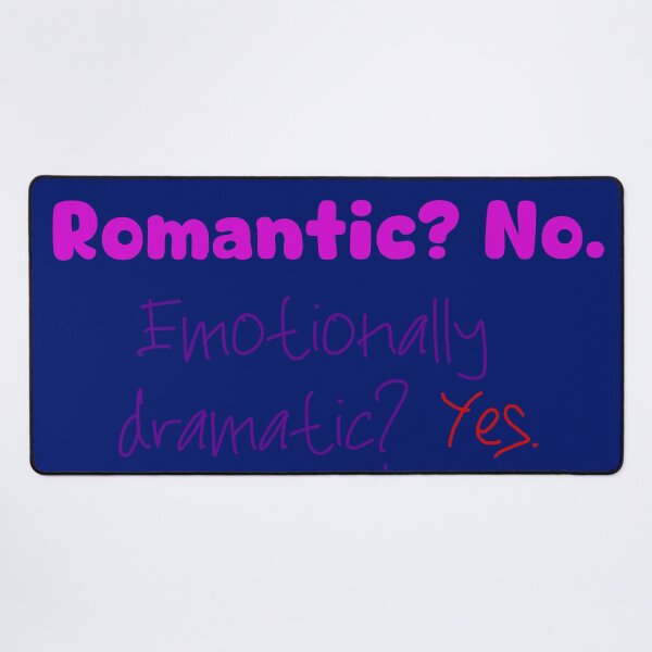 Item preview, “Romantic? No. Emotionally dramatic? Yes. designed and sold by Sharaku65.