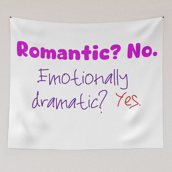 Item preview, “Romantic? No. Emotionally dramatic? Yes. designed and sold by Sharaku65.