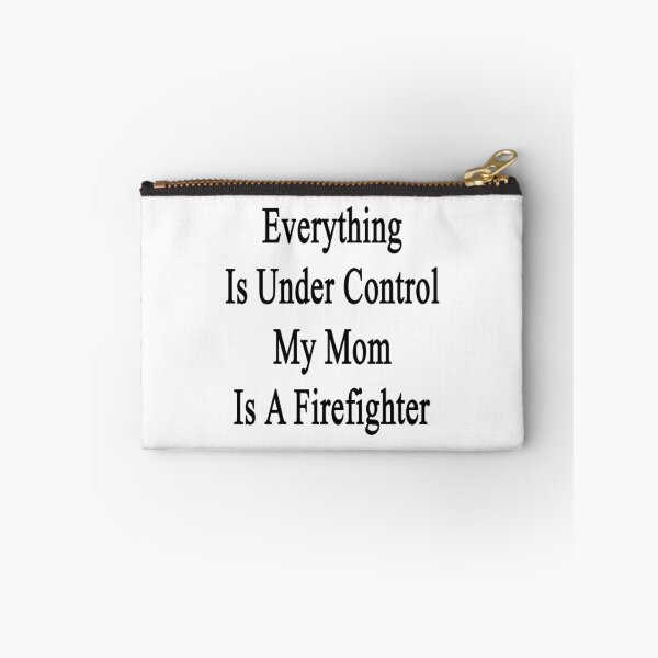 Item preview, Everything Is Under Control My Mom Is A Firefighter  designed and sold by supernova23.