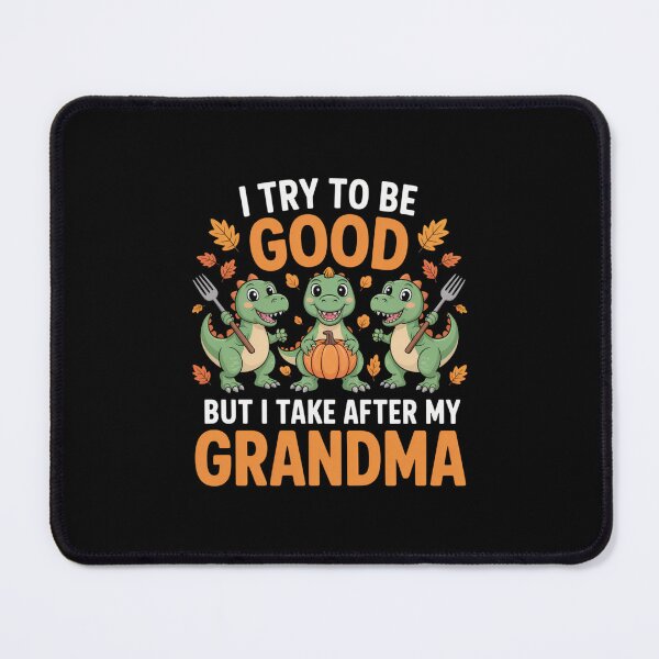 Item preview, I Try to Be Good But I Take After My Grandma – Funny Dino Design designed and sold by Gogetgiggles.