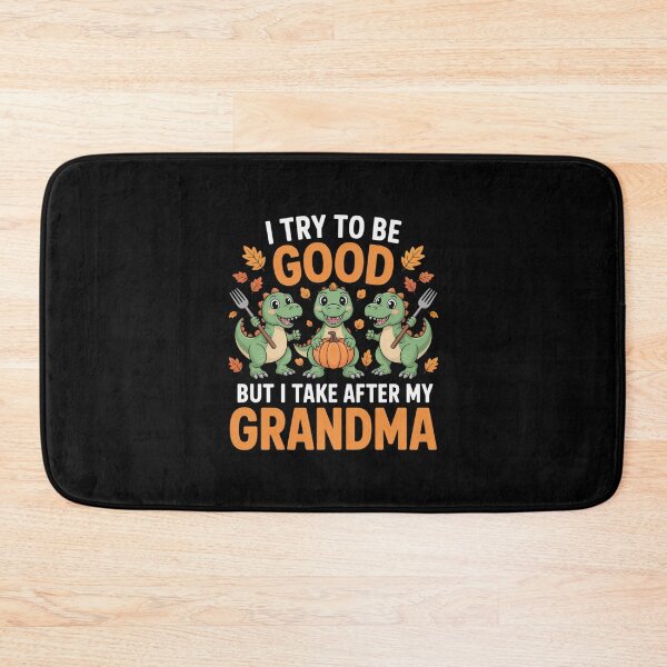 Item preview, I Try to Be Good But I Take After My Grandma – Funny Dino Design designed and sold by Gogetgiggles.