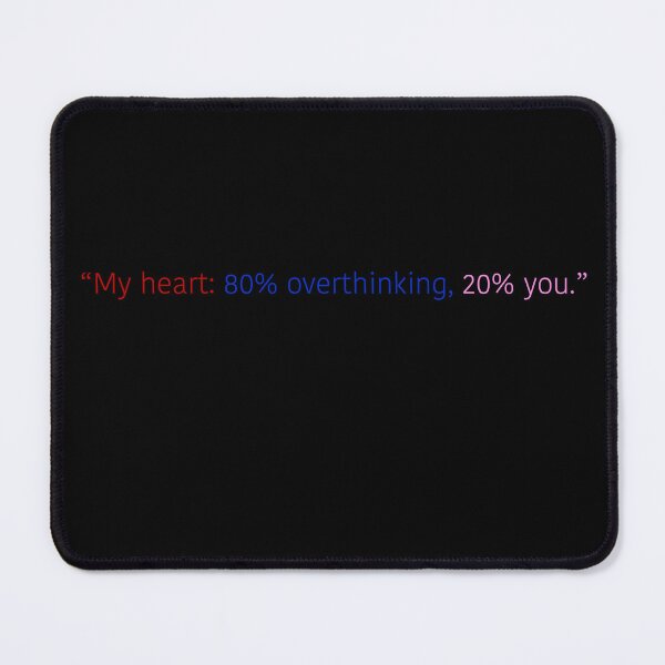 Item preview, “My heart- 80% overthinking, 20% you.” designed and sold by Sharaku65.