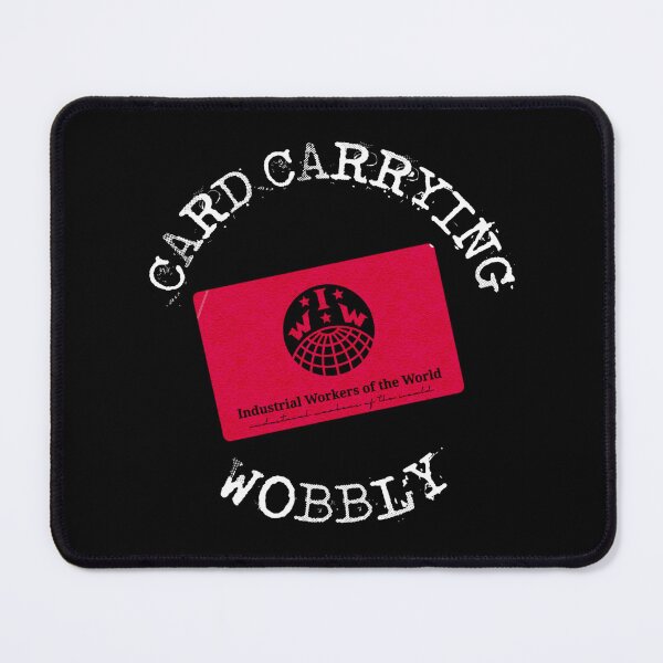 Item preview, CARD-CARRYING WOBBLY designed and sold by birdgoatman.