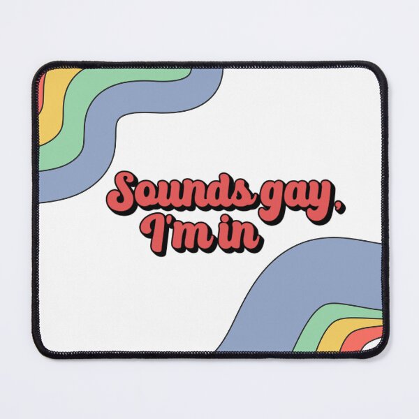 Item preview, Sounds Gay, I'm In Rainbow designed and sold by KnightStudios.
