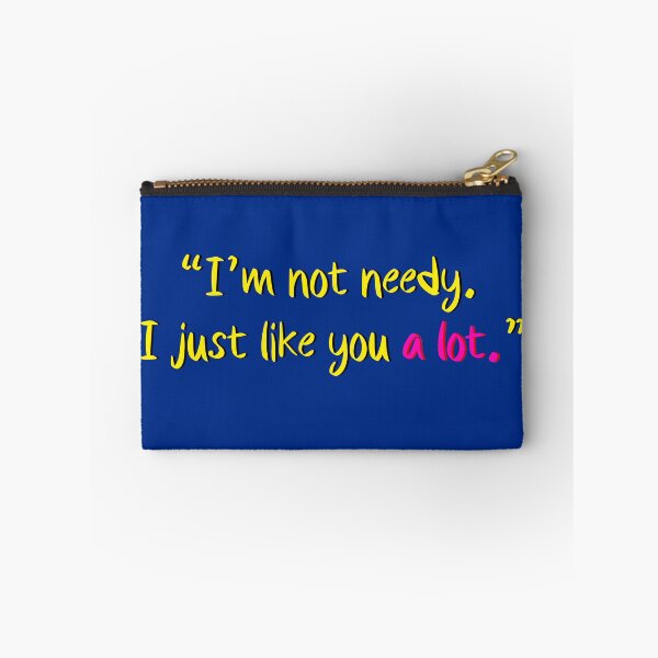 Item preview, “I’m not needy. I just like you a lot.”  designed and sold by Sharaku65.