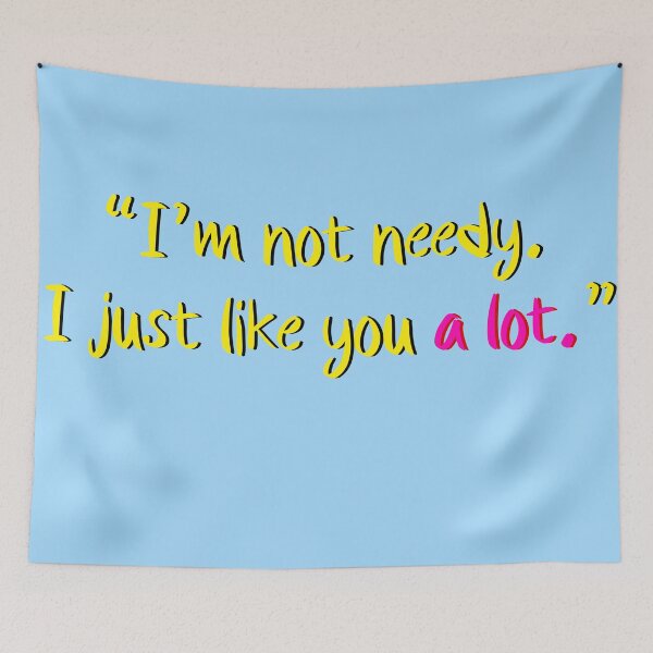 Item preview, “I’m not needy. I just like you a lot.”  designed and sold by Sharaku65.