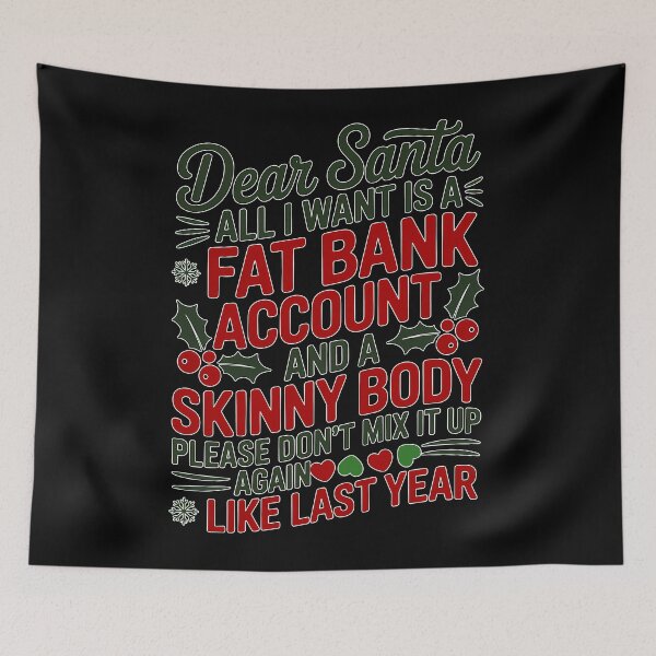 Item preview, Dear Santa All I Want Is A Fat Bank Account And A Skinny Body designed and sold by KristenosNehk.