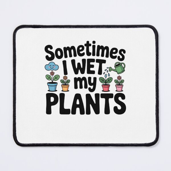Item preview, Sometimes i wet my plants designed and sold by Mateusz Majcherek.