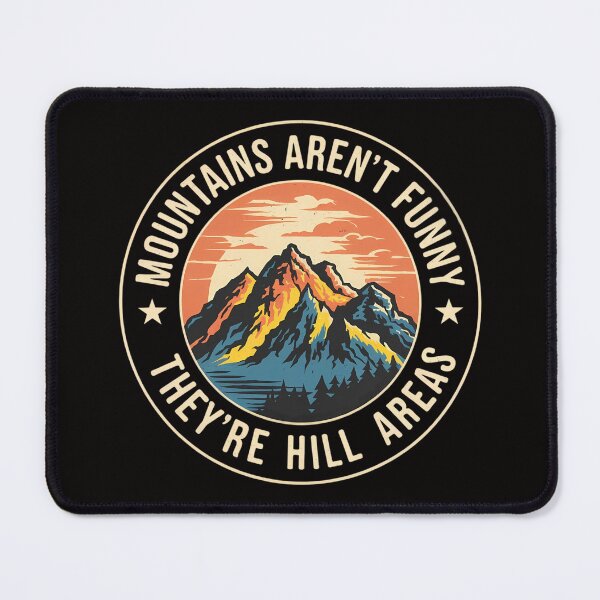 Item preview, Mountains Aren't Just Funny They're Hill Areas designed and sold by andromeda-redd.