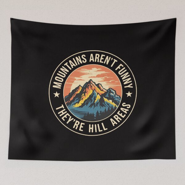 Item preview, Mountains Aren't Just Funny They're Hill Areas designed and sold by andromeda-redd.