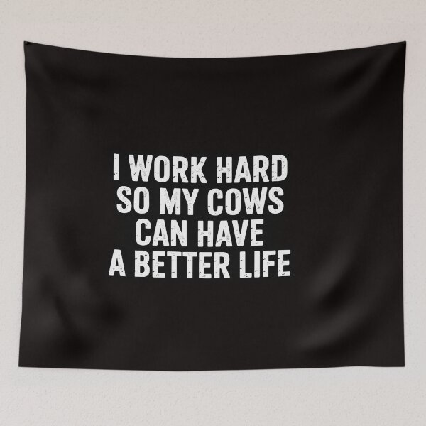 Item preview, I Work Hard So My Cows Can Have A Better Life designed and sold by ControlCenter.