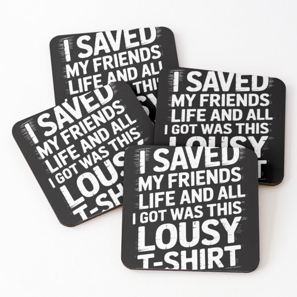 Item preview, I Saved My Friends Life designed and sold by OlafLica.