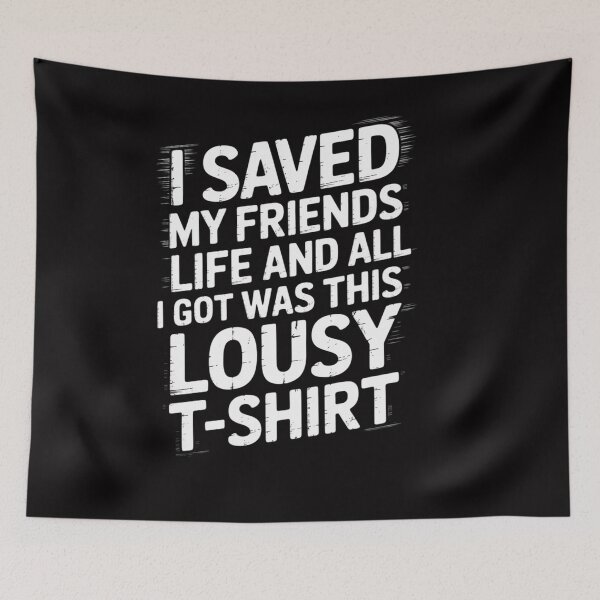 Item preview, I Saved My Friends Life designed and sold by OlafLica.