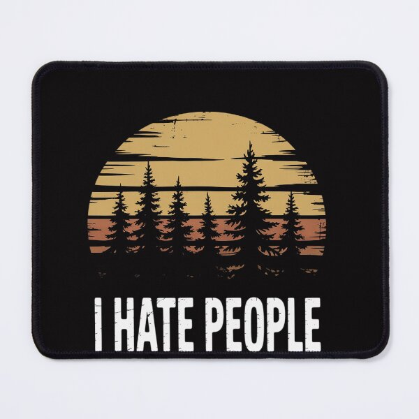 Item preview, I Hate People I Nature Forest Sarcasm Camping designed and sold by OlafLica.