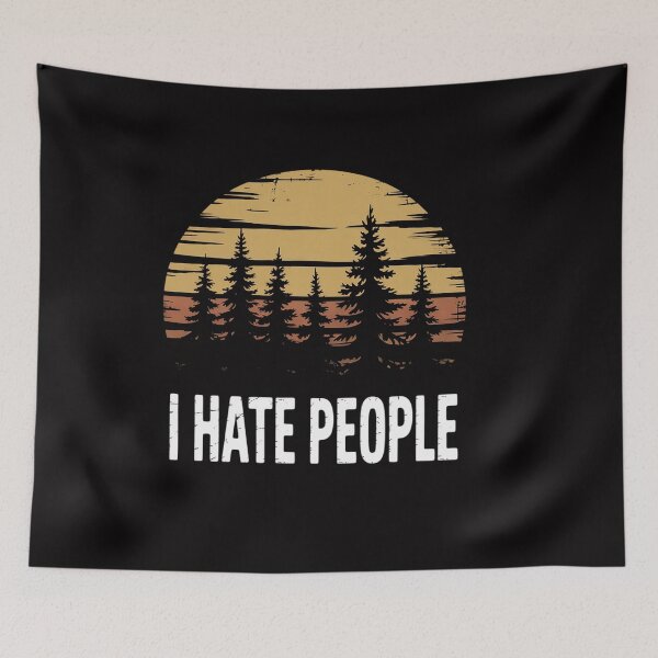 Item preview, I Hate People I Nature Forest Sarcasm Camping designed and sold by OlafLica.