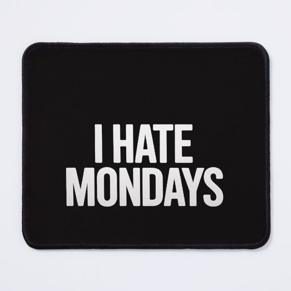 Item preview, I hate Mondays designed and sold by OlafLica.