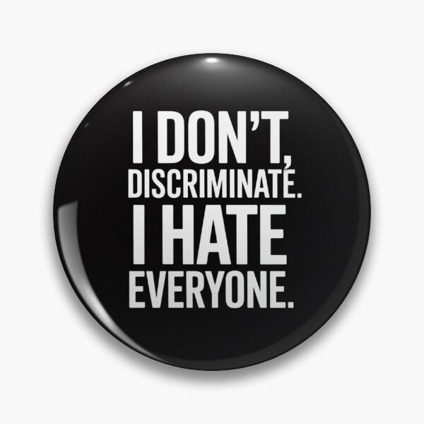 Item preview, I Don't Discriminate I Hate Everyone Anti-Social Gift designed and sold by OlafLica.