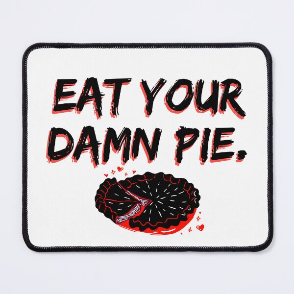 Item preview, EAT YOUR DAMN PIE. designed and sold by DedsStudio.