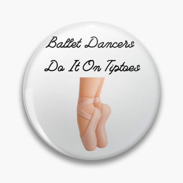 Item preview, Ballet Dancers Do It On Tiptoes designed and sold by Foxy Candy.