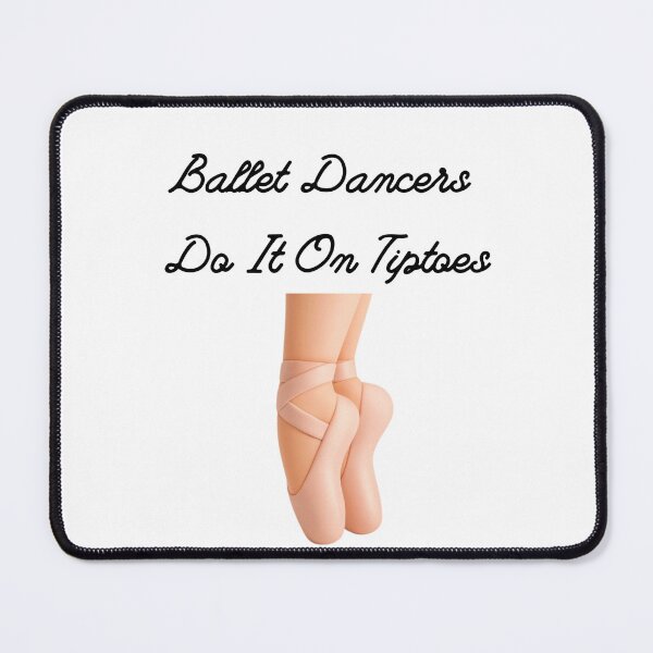 Item preview, Ballet Dancers Do It On Tiptoes designed and sold by Foxy Candy.