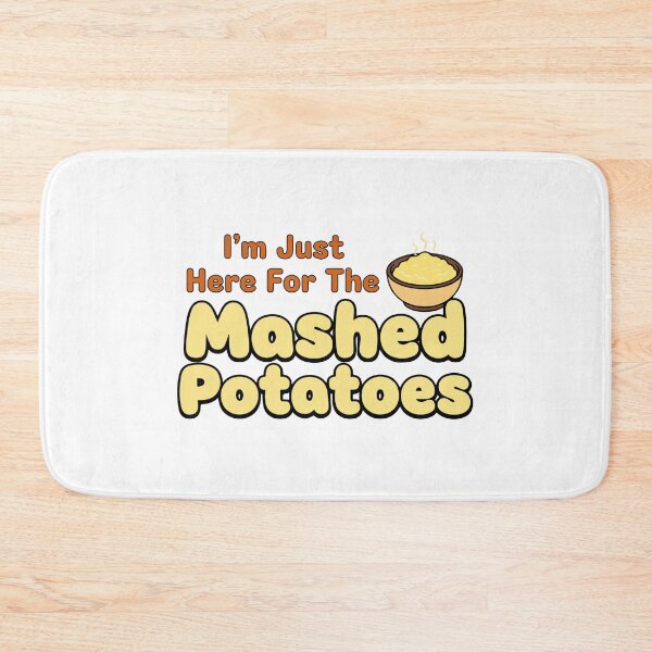 Item preview, I'm Just Here For The Mashed Potatoes designed and sold by JustDoIt11.