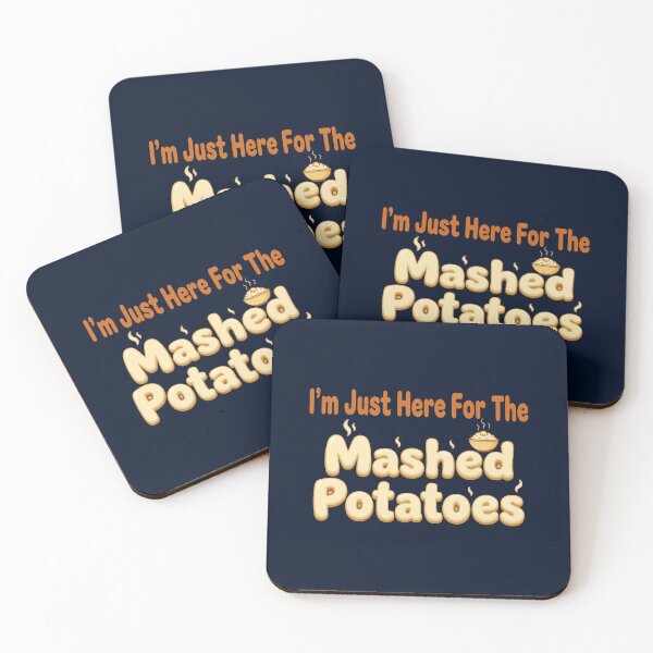 Item preview, I'm Just Here For The Mashed Potatoes designed and sold by JustDoIt11.