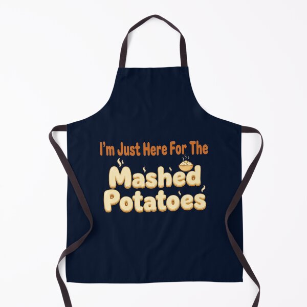 Item preview, I'm Just Here For The Mashed Potatoes designed and sold by JustDoIt11.