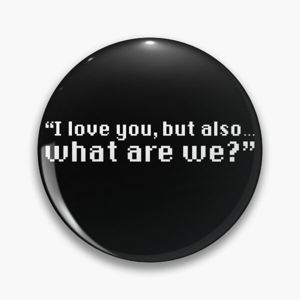 Item preview, i love you, but also...what are we? designed and sold by Sharaku65.