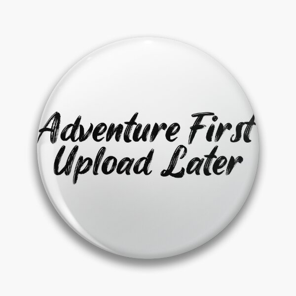 Item preview, Adventure First, Upload Later designed and sold by Ninjacatoff.