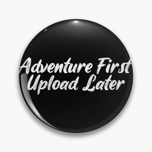 Item preview, Adventure First, Upload Later designed and sold by Ninjacatoff.