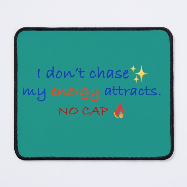 Item preview, I don’t chase. my energy attracts. NO CAP designed and sold by Sharaku65.