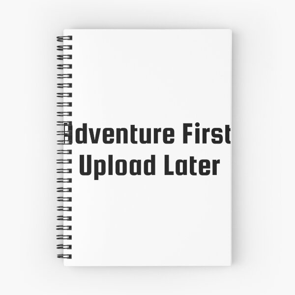 Item preview, Adventure First, Upload Later designed and sold by Ninjacatoff.
