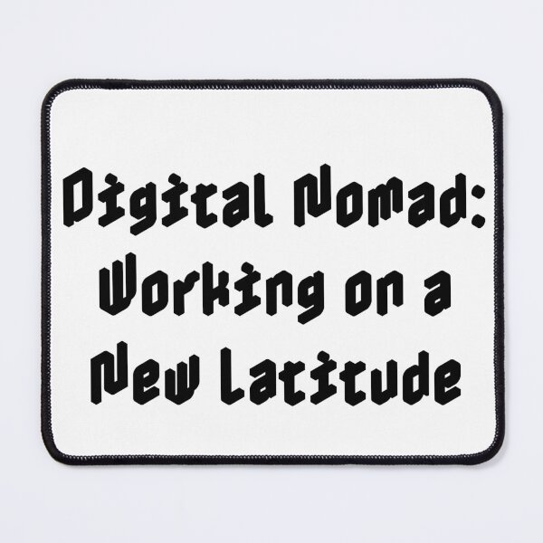 Item preview, Digital Nomad: Working on a New Latitude designed and sold by Ninjacatoff.