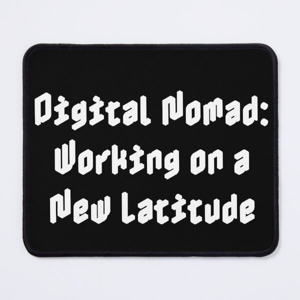 Item preview, Digital Nomad: Working on a New Latitude designed and sold by Ninjacatoff.