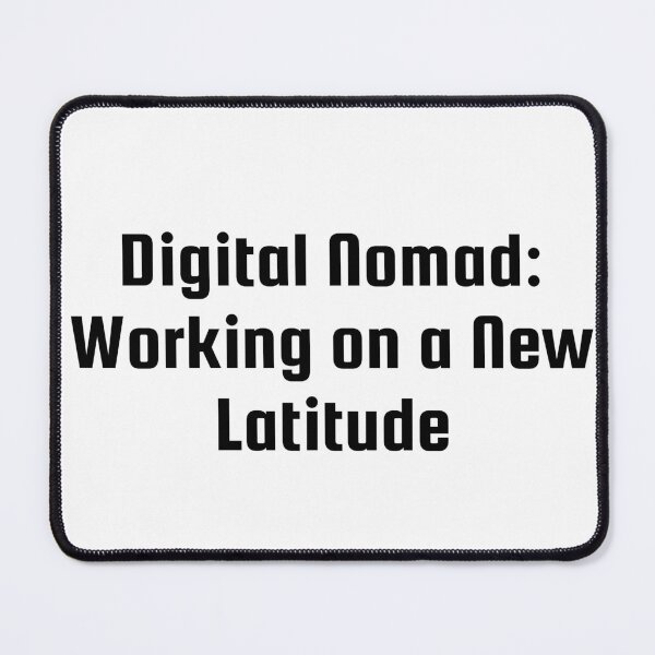 Item preview, Digital Nomad: Working on a New Latitude designed and sold by Ninjacatoff.