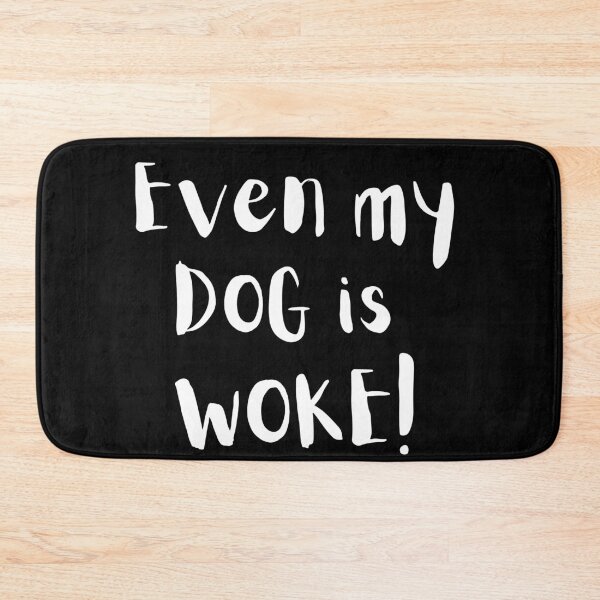 Item preview, Even My Dog Is WOKE! – Funny Progressive Dog Lover Design designed and sold by Fredster1966.