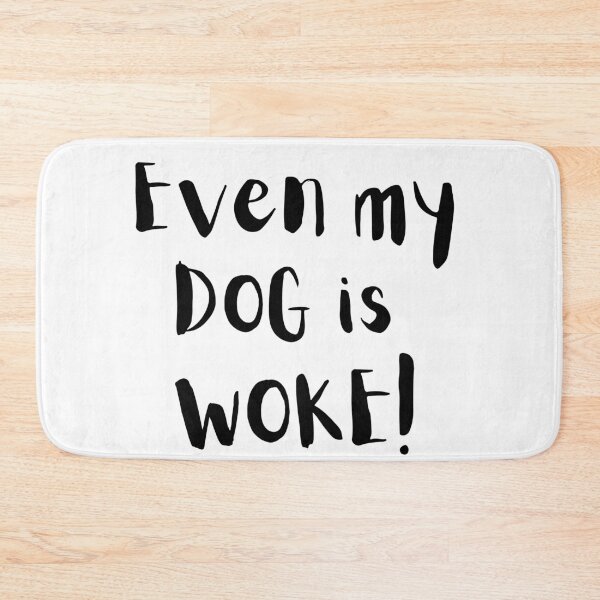 Item preview, Even My Dog Is WOKE! – Funny Progressive Dog Lover Design designed and sold by Fredster1966.