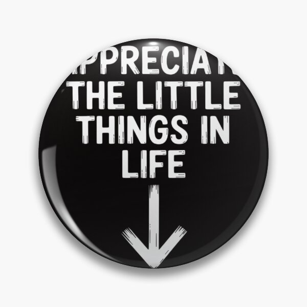 Item preview, Appreciate The Little Things In Life designed and sold by BotboutiquePre.