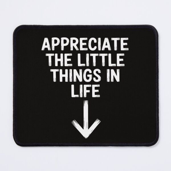 Item preview, Appreciate The Little Things In Life designed and sold by BotboutiquePre.