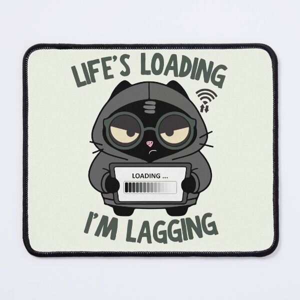 Item preview, Life's Loading I'm Lagging | Gamer Glitch Cat | Black Scowl designed and sold by IAPICTURE.