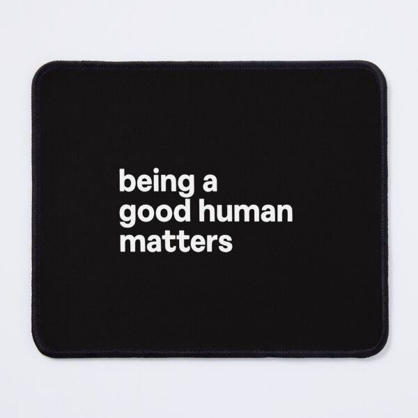 Item preview, Being A Good Human Matters Apparel designed and sold by demarioTTS.