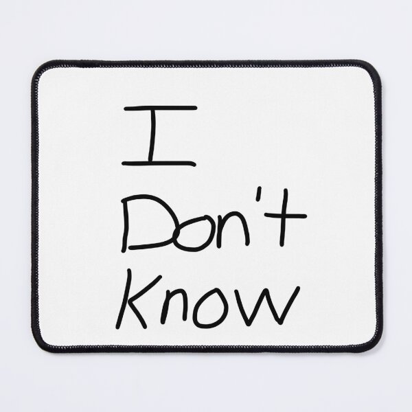 Item preview, I Don’t Know – Minimalist Handwritten Quote Design designed and sold by RigidFascia.