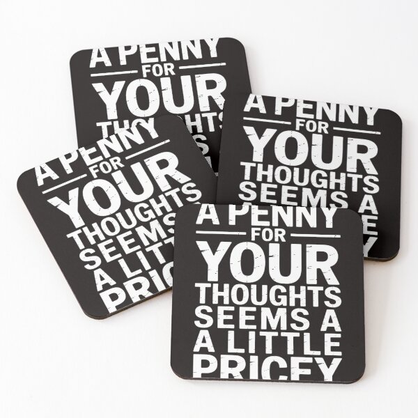 Item preview, A Penny For Your Thoughts Seems A Little Pricey, Quote designed and sold by MelSurf.