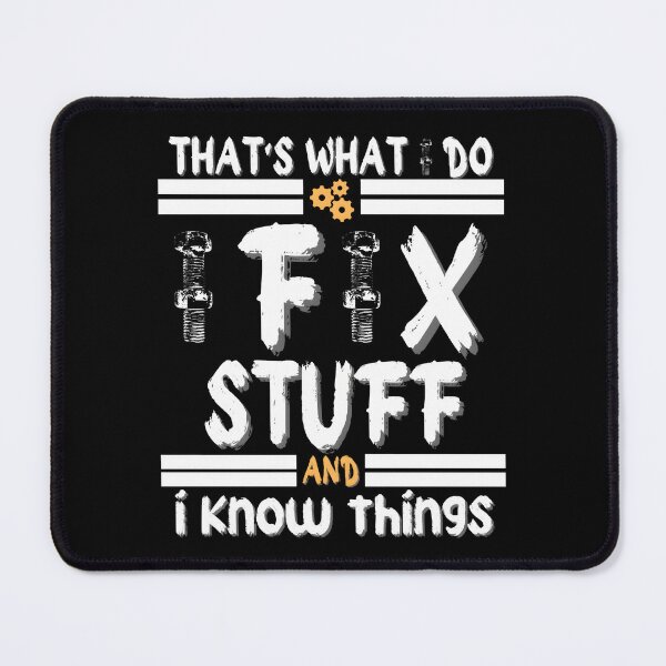 Item preview, I Fix Stuff and I Know Things – Distressed Mechanic Quote designed and sold by CalmDownZone ⭐️⭐️⭐️⭐️⭐️.