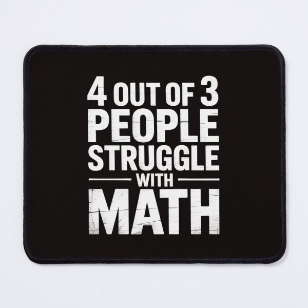 Item preview, 4 Out Of 3 People Struggle With Math Teacher Student designed and sold by MelSurf.