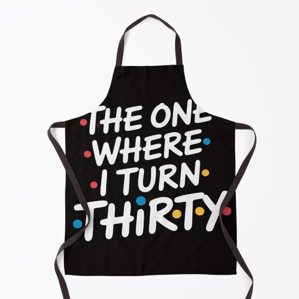 Item preview, 30th Birthday The one where I turn to Thirty designed and sold by MelSurf.