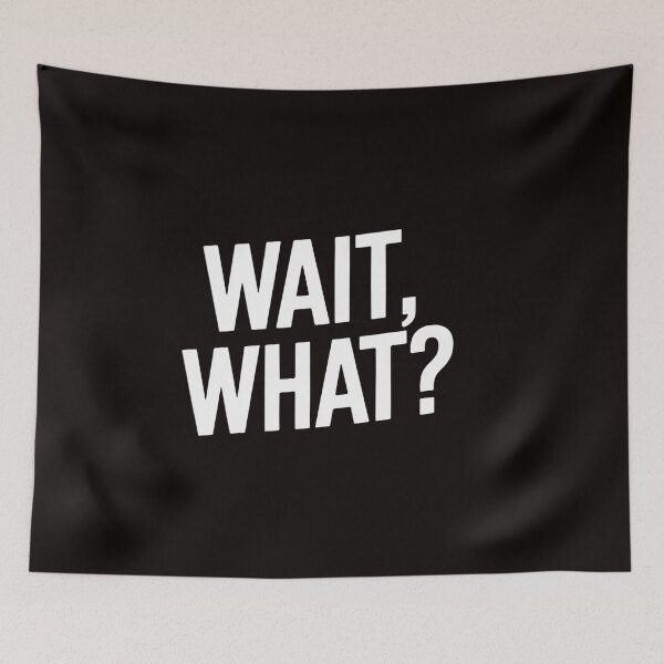 Item preview, Wait What - Popular Slang Quote Gift for Teens designed and sold by RatCurry.