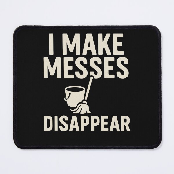 Item preview, I Make Messes Disappear — Funny Janitor & Custodian designed and sold by Laughprints.