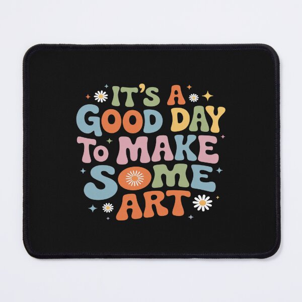 Item preview, It's a Good Day to Make Some Art Teacher Student designed and sold by itsnothatweird.