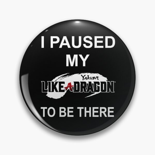 Item preview, I PAUSED MY Yakuza Like A Dragon TO BE THERE designed and sold by VenStrange.